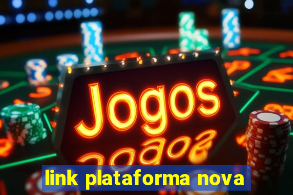 link plataforma nova